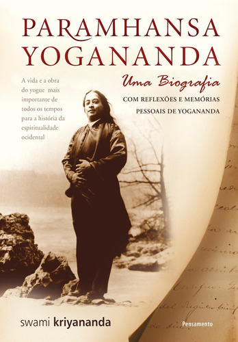 Paramhansa Yogananda: Uma biografia, de Kriyananda, Swami. Editora Pensamento-Cultrix Ltda., capa mole em português, 2014