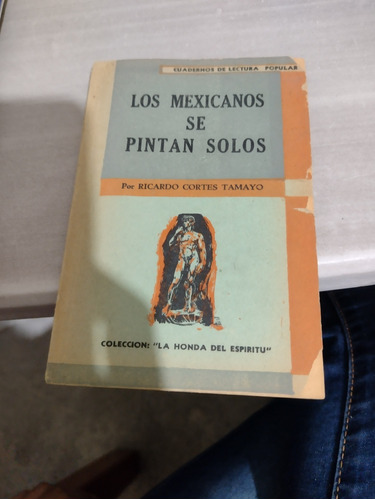Los Mexicanos Se Pintan Solos Ricardo Cortes Tamayo Rp3