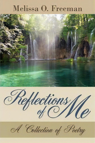 Reflections Of Me, De Melissa O. Freeman. Editorial Authorhouse, Tapa Blanda En Inglés