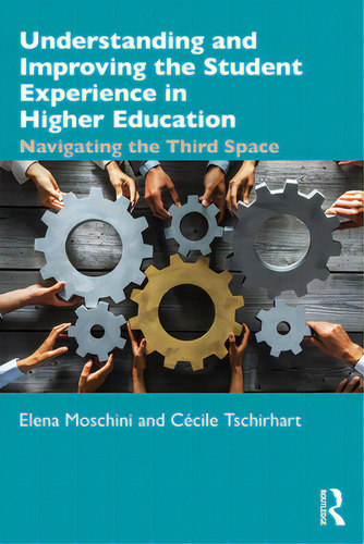 Understanding And Improving The Student Experience In Higher Education: Navigating The Third Space, De Bamford, Jan., Vol. 1. Editorial Routledge, Tapa Blanda En Inglés