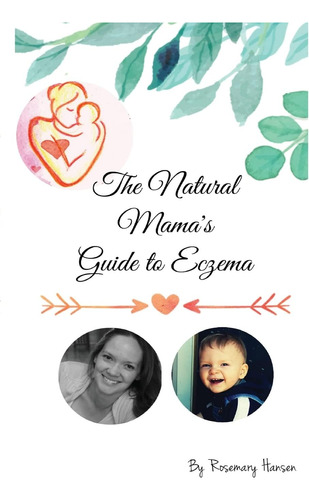 Libro: The Natural Mamaøs Guide To Eczema: Proven Natural