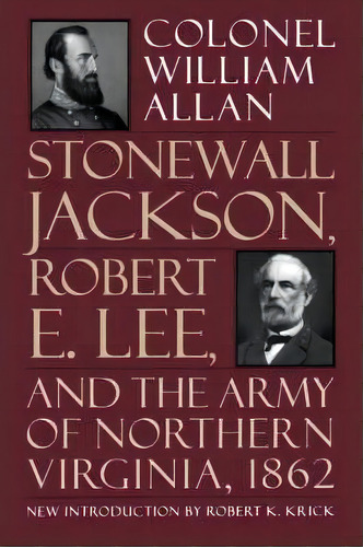 Stonewall Jackson, Robert E. Lee, And The Army Of Northern Virginia, 1862, De Colonel William Allan. Editorial Ingram Publisher Services Us, Tapa Blanda En Inglés