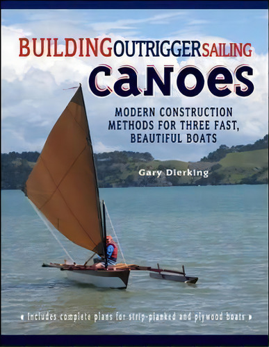 Building Outrigger Sailing Canoes, De Gary Dierking. Editorial International Marine Publishing Co, Tapa Blanda En Inglés