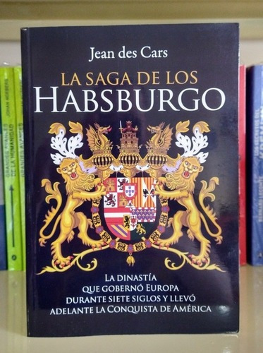 La Saga De Los Habsburgo. Jean Des Cars