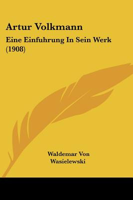 Libro Artur Volkmann: Eine Einfuhrung In Sein Werk (1908)...