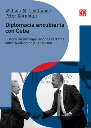 Diplomacia Encubierta Con Cuba - Leogrande William/ Kornbluh