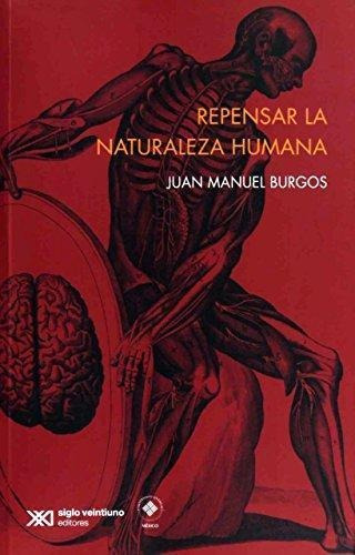 Repensar La Naturaleza Humana - Burgos, Juan Manuel