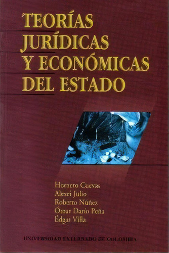 Teorías Jurídicas Y Económicas Del Estado, De Varios Autores. 9586166065, Vol. 1. Editorial Editorial U. Externado De Colombia, Tapa Blanda, Edición 2002 En Español, 2002