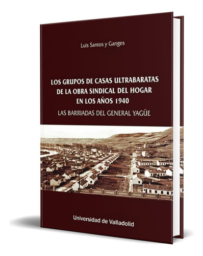 Libro Los Grupos De Casas Ultrabaratas [ Original ], De Luis Santos Y Ganges. Editorial Ediciones Universidad De Valladolid, Tapa Blanda En Español, 2023