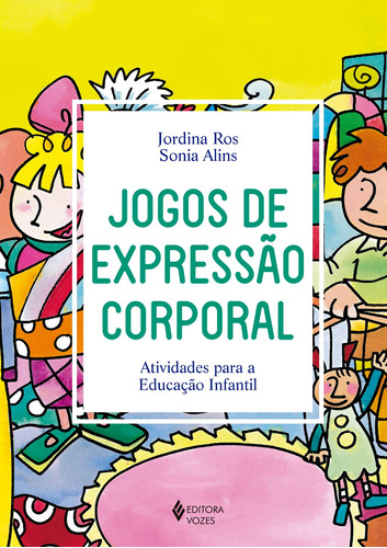 Jogos de expressão corporal: Atividades para a Educação Infantil, de Ros, Jordina. Editora Vozes Ltda., capa mole em português, 2018