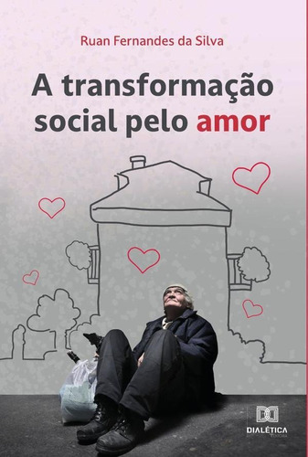 A Transformação Social Pelo Amor - Ruan Fernandes Da Silva