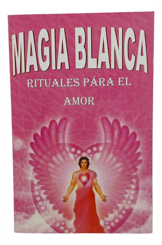 Libro Amarres De Amor Efectivos - Guía De Magia Blanca