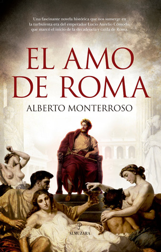 El amo de Roma, de Monterroso, Alberto. Editorial Almuzara, tapa blanda en español, 2022