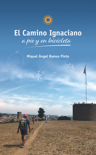 El Camino Ignaciano A Pie Y En Bicicleta ; The Ignatian Way: A Pie Y En Bicicleta, De Aa.vv.., Vol. 1. Editorial Parcir Edicions Selectes, Tapa Blanda En Español
