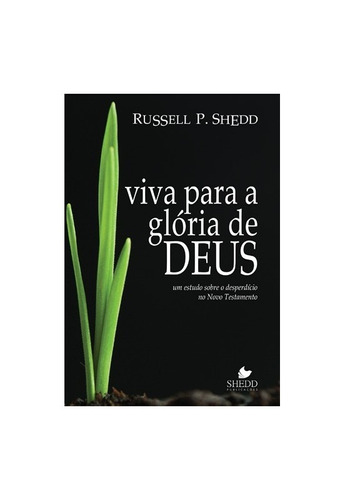 Livro Viva Para A Glória De Deus - Russell P. Shedd