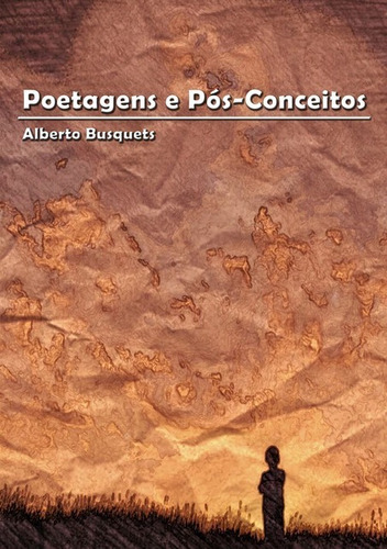 Poetagens E Pós-conceitos, De Alberto Busquets. Série Não Aplicável, Vol. 1. Editora Clube De Autores, Capa Mole, Edição 1 Em Português, 2014