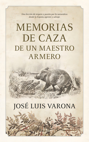 Memorias De Caza De Un Maestro Armero, De Varona,jose Luis., Vol. 1. Editorial Almuzara Editorial, Tapa Blanda, Edición 1 En Español, 2024