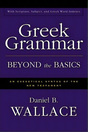 Greek Grammar Beyond The Basics, De Daniel B. Wallace. Editorial Zondervan, Tapa Dura En Inglés