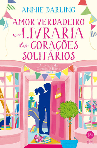 Amor verdadeiro na livraria dos corações solitários, de Darling, Annie. Série A livraria dos corações solitários (2), vol. 2. Verus Editora Ltda., capa mole em português, 2018