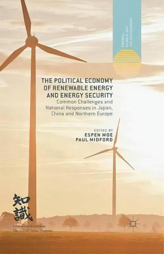 The Political Economy Of Renewable Energy And Energy Security, De Espen Moe. Editorial Palgrave Macmillan, Tapa Blanda En Inglés