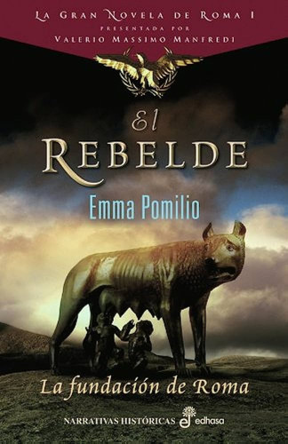 El Rebelde -la Fundacion De Roma-emma Pomilio