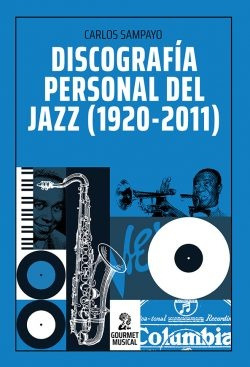 Discografia Personal Del Jazz (1920 - 2011) - Carlos Sampayo