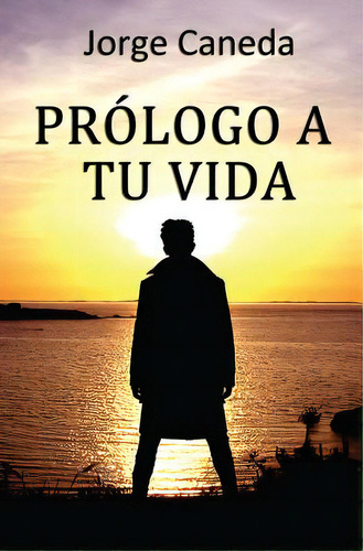 Prãâ³logo A Tu Vida, De Caneda, Jorge. Editorial Createspace, Tapa Blanda En Español