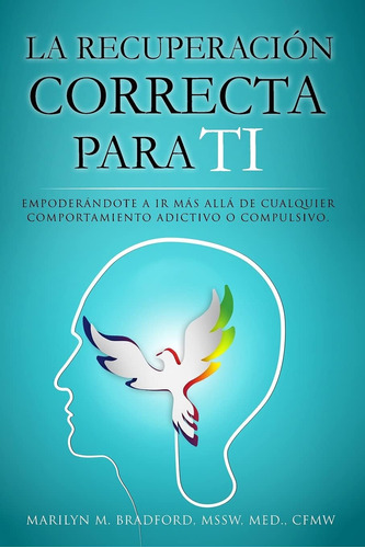 Libro: La Recuperación Correcta Para Ti (spanish) (spanish E