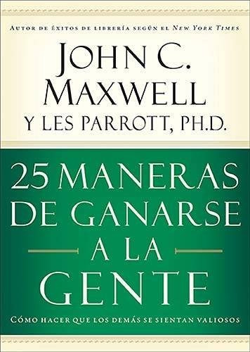 Libro : 25 Maneras De Ganarse A La Gente: Como Hacer Que ...