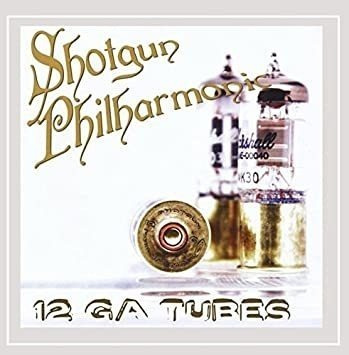 Shotgun Philharmonic 12 Gauge Tubes Usa Import Cd