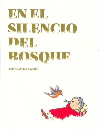 En El Silencio Del Bosque. Cristina Perez Navarro Calibrosco