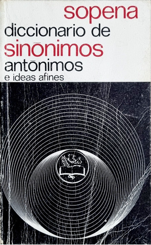 Diccionario De Sinónimos Antónimos E Ideas Afines Sopena 