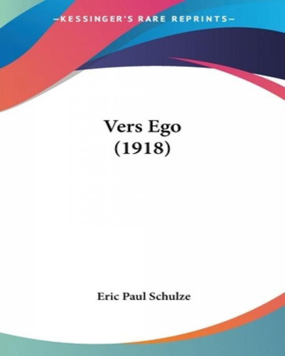 Libro Vers Ego (1918) - Schulze, Eric Paul