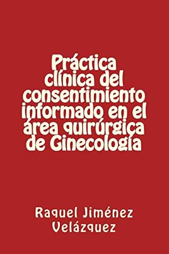 Libro: Practica Clinica Del Consentimiento Informado En El A