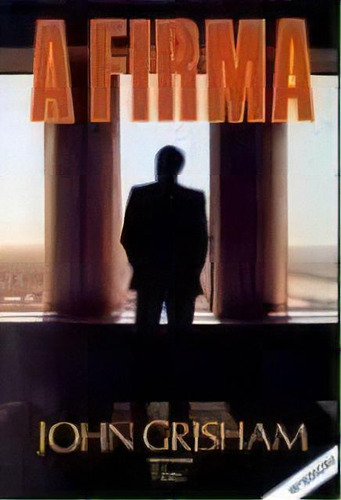 Firma,  A, De John Grisham. Editora Rocco, Capa Mole Em Português, 1992