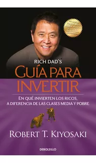Guía para invertir, de ROBERT KIYOSAKI., vol. 1. Editorial De Bollsillo, tapa blanda, edición 1 en español, 2023