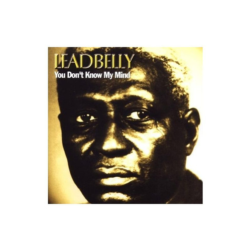 Leadbelly You Don't Know My Mind Usa Import Cd