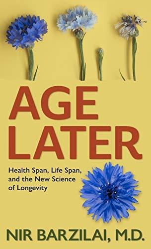 Book : Age Later Health Span, Life Span, And The New Scienc