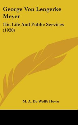 Libro George Von Lengerke Meyer: His Life And Public Serv...