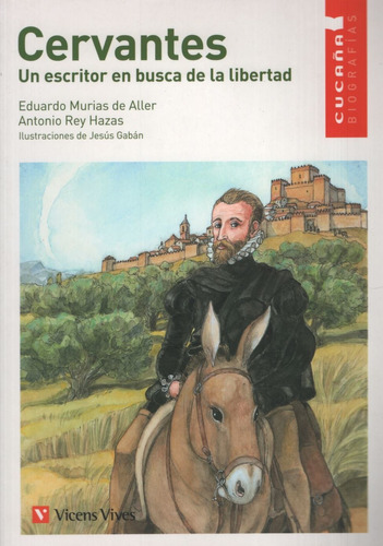 Cervantes. Un Escritor En Busca De La Libertad - Cucaña Biografias, de Murias De Aller, E.. Editorial Vicens Vives/Black Cat, tapa blanda en español