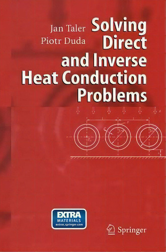 Solving Direct And Inverse Heat Conduction Problems, De Jan Taler. Editorial Springer Verlag Berlin Heidelberg Gmbh Co Kg, Tapa Blanda En Inglés