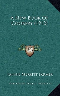 Libro A New Book Of Cookery (1912) - Fannie Merritt Farmer