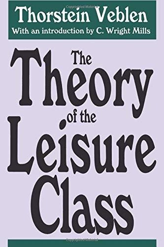The Theory Of The Leisure Class, De Veblen, Thorstein. Editorial Routledge, Tapa Blanda En Inglés, 1991