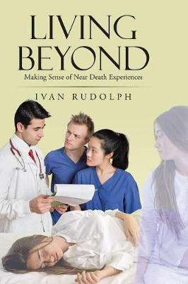 Libro Living Beyond : Making Sense Of Near Death Experien...