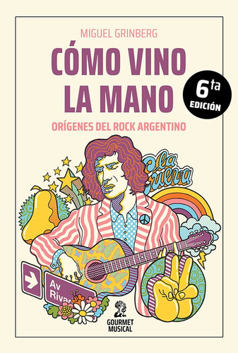 Cómo Vino La Mano / Miguel Grinberg / Ed. Gourmet Musical 