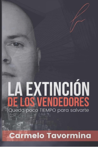 Libro: La Extinción De Los Vendedores: Queda Poco Tiempo Par