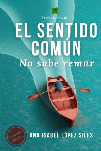 El Sentido Comun No Sabe Remar: Todo Lo Que Tienes Que Saber