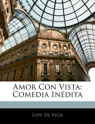 Libro Amor Con Vista : Comedia In Dita - Lope De Vega