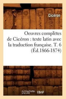 Oeuvres Completes De Ciceron : Texte Latin Avec La Traduc...