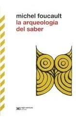 Libro La Arqueologia Del Saber   2 Ed De Michel Foucault